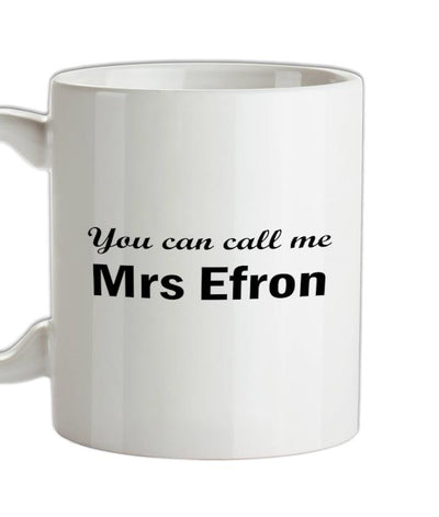 You Can Call Me Mrs Efron Ceramic Mug