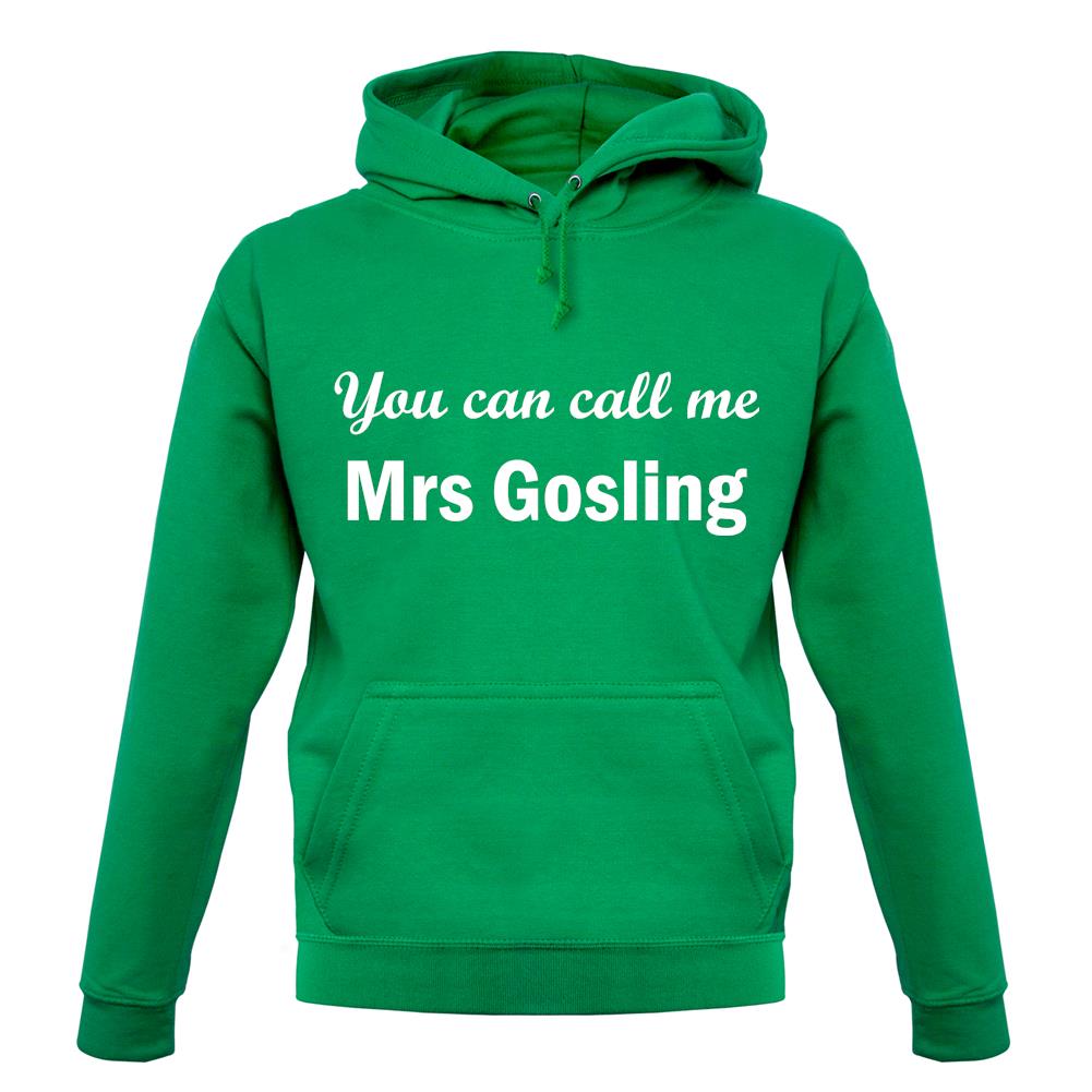 You Can Call Me Mrs Gosling unisex hoodie