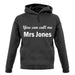 You Can Call Me Mrs Jones unisex hoodie