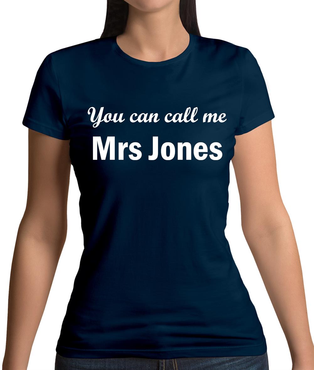 You Can Call Me Mrs Jones Womens T-Shirt