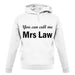 You Can Call Me Mrs Law unisex hoodie