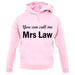 You Can Call Me Mrs Law unisex hoodie