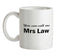 You Can Call Me Mrs Law Ceramic Mug