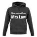 You Can Call Me Mrs Law unisex hoodie