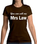 You Can Call Me Mrs Law Womens T-Shirt