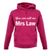You Can Call Me Mrs Law unisex hoodie