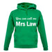 You Can Call Me Mrs Law unisex hoodie