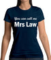 You Can Call Me Mrs Law Womens T-Shirt