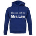 You Can Call Me Mrs Law unisex hoodie