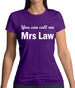 You Can Call Me Mrs Law Womens T-Shirt