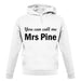 You Can Call Me Mrs Pine unisex hoodie