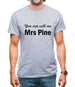 You Can Call Me Mrs Pine Mens T-Shirt