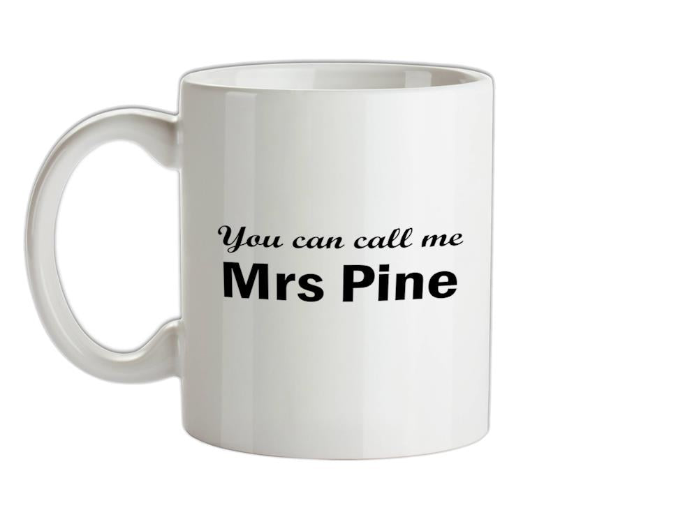 You Can Call Me Mrs Pine Ceramic Mug