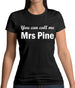 You Can Call Me Mrs Pine Womens T-Shirt