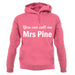 You Can Call Me Mrs Pine unisex hoodie