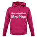 You Can Call Me Mrs Pine unisex hoodie