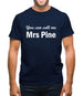 You Can Call Me Mrs Pine Mens T-Shirt