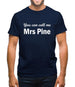You Can Call Me Mrs Pine Mens T-Shirt