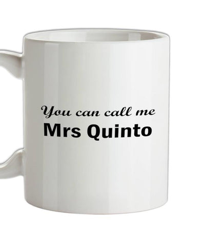 You Can Call Me Mrs Quinto Ceramic Mug