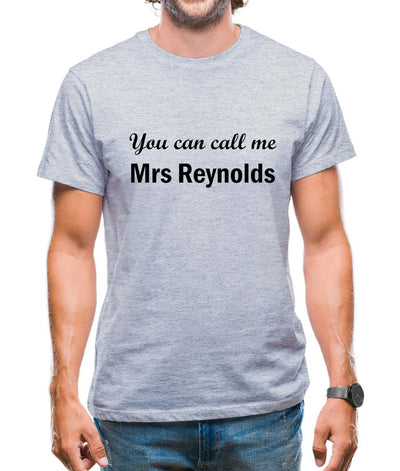 You Can Call Me Mrs Reynolds Mens T-Shirt