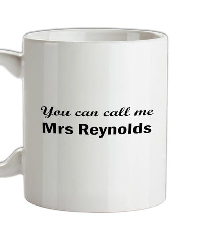 You Can Call Me Mrs Reynolds Ceramic Mug
