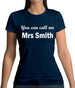 You Can Call Me Mrs Smith Womens T-Shirt