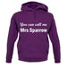 You Can Call Me Mrs Sparrow unisex hoodie