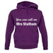 You Can Call Me Mrs Statham unisex hoodie