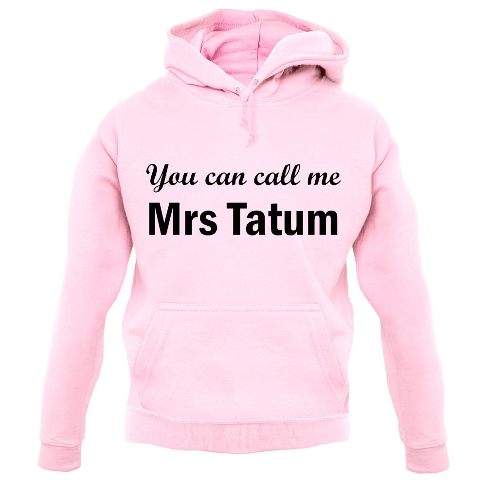 You Can Call Me Mrs Tatum unisex hoodie