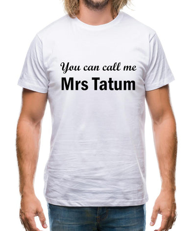 You Can Call Me Mrs Tatum Mens T-Shirt
