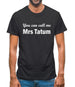 You Can Call Me Mrs Tatum Mens T-Shirt