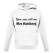 You Can Call Me Mrs Wahlberg unisex hoodie