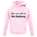 You Can Call Me Mrs Wahlberg unisex hoodie