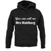 You Can Call Me Mrs Wahlberg unisex hoodie