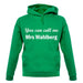 You Can Call Me Mrs Wahlberg unisex hoodie