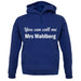 You Can Call Me Mrs Wahlberg unisex hoodie