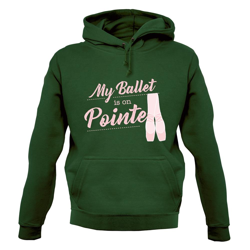 My Ballet Is On Pointe Unisex Hoodie