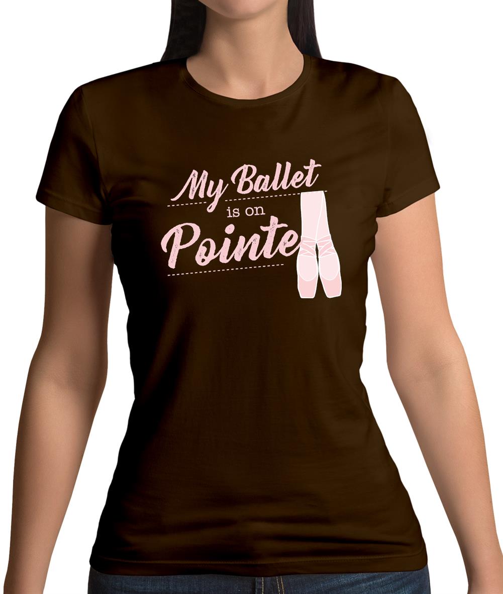 My Ballet Is On Pointe Womens T-Shirt