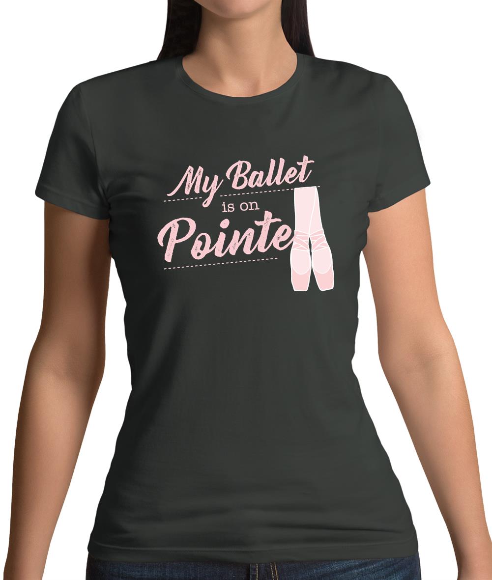 My Ballet Is On Pointe Womens T-Shirt