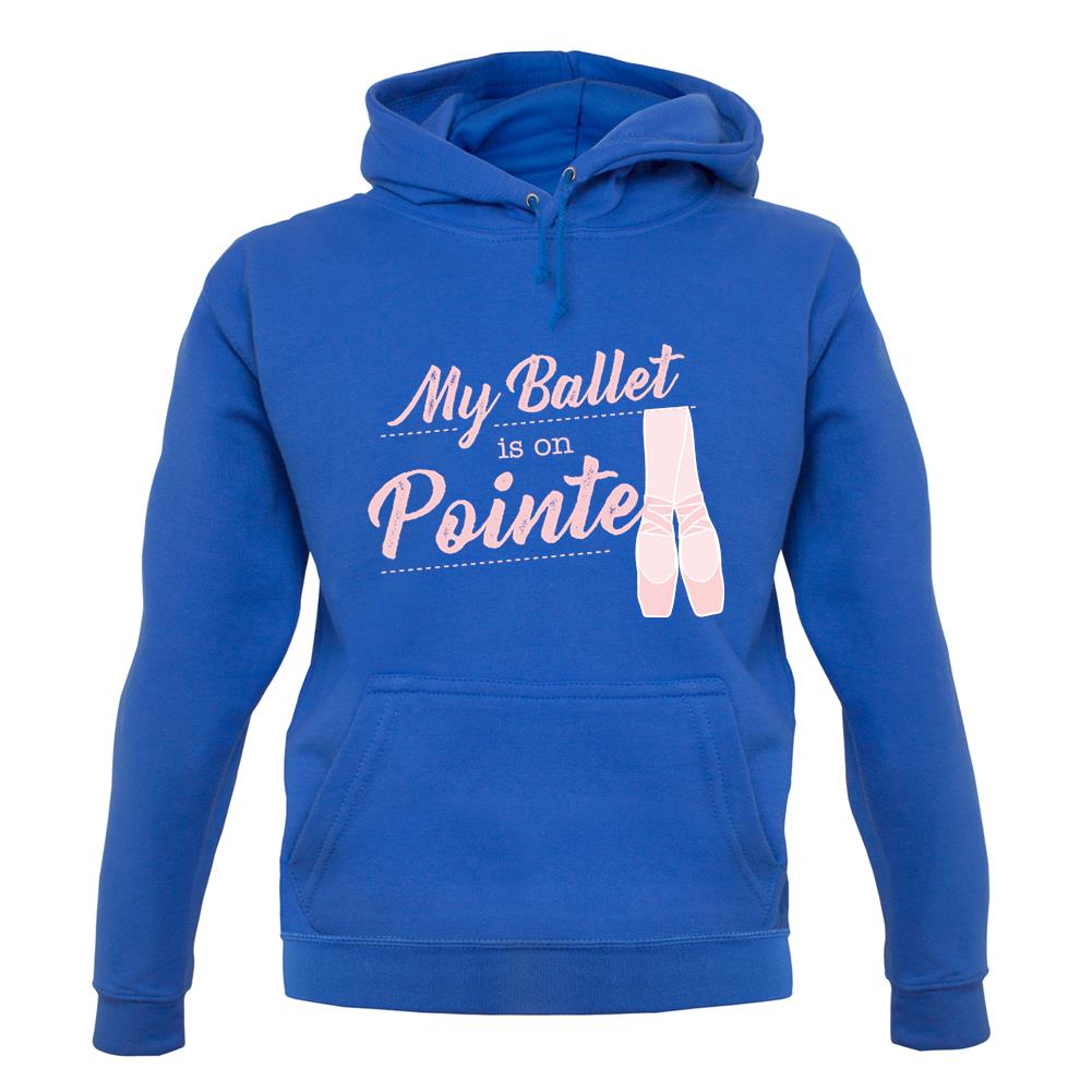 My Ballet Is On Pointe Unisex Hoodie