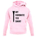 My Favourite Tee Shirt unisex hoodie