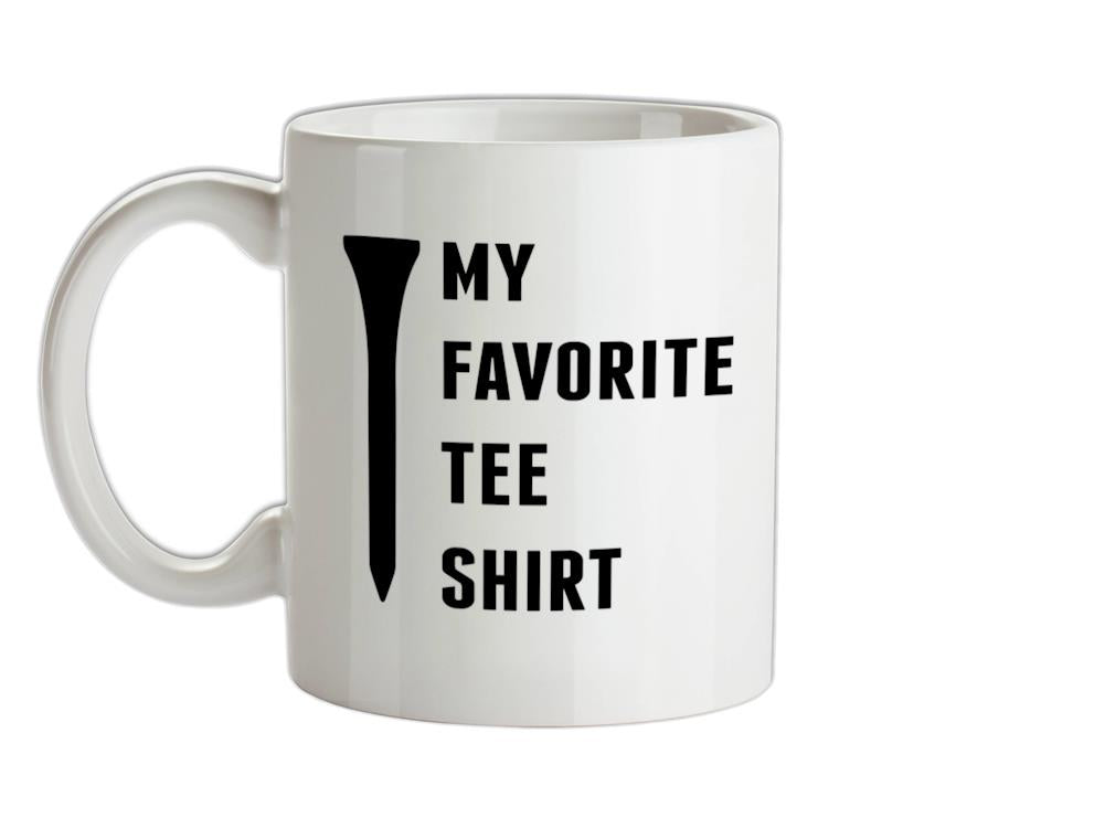 My Favourite Tee Shirt Ceramic Mug