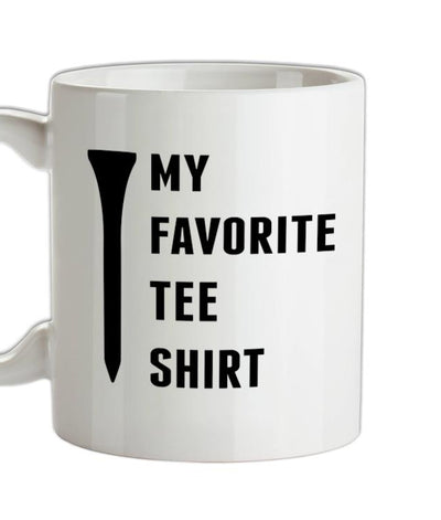 My Favourite Tee Shirt Ceramic Mug