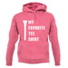 My Favourite Tee Shirt unisex hoodie