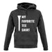 My Favourite Tee Shirt unisex hoodie