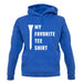 My Favourite Tee Shirt unisex hoodie