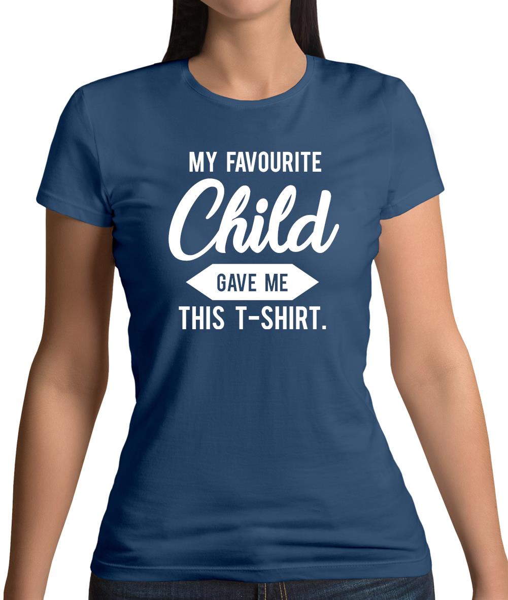 My Favourite Child Gave Me This T-shirt Womens T-Shirt