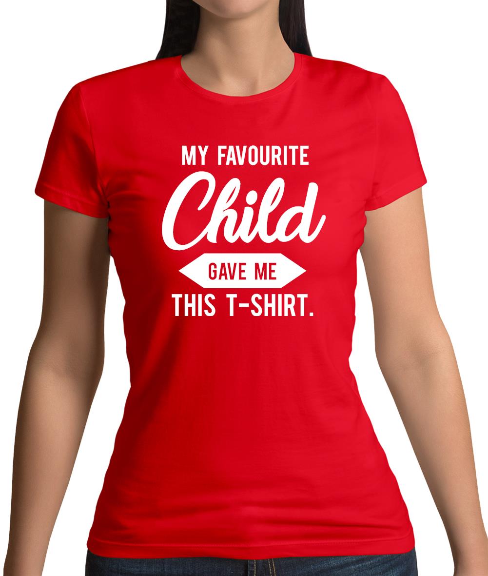 My Favourite Child Gave Me This T-shirt Womens T-Shirt