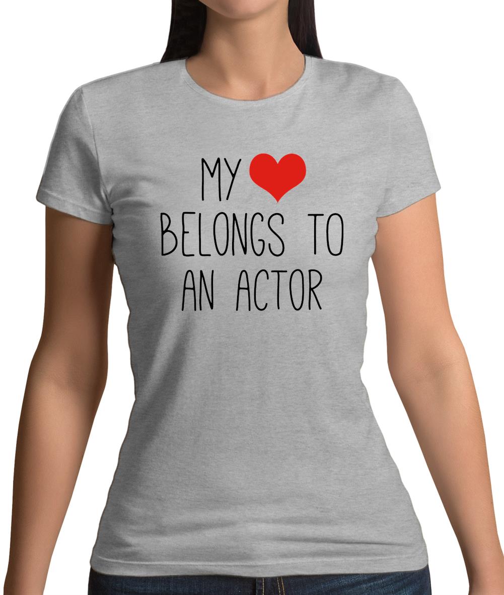 My Heart Belongs To An Actor Womens T-Shirt