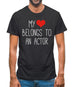 My Heart Belongs To An Actor Mens T-Shirt